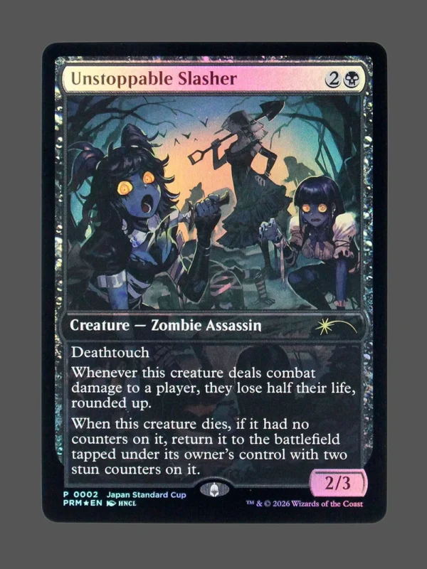 Unstoppable Slasher Foil MTG proxy card from Japan Standard Cup #2026-2